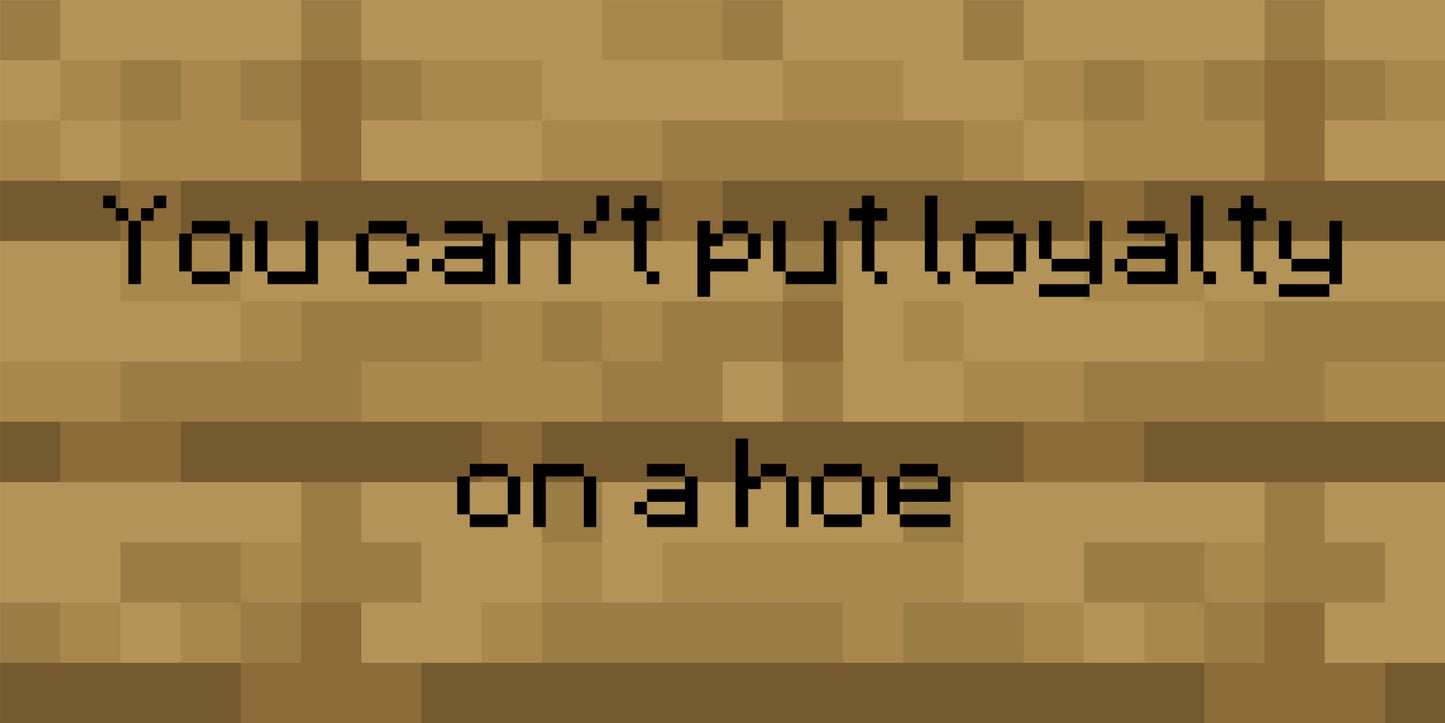 Minecraft Sign "Loyalty + H*e"