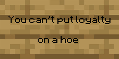 Minecraft Sign "Loyalty + H*e"